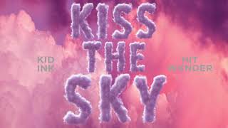 Kid Ink - Kiss The Sky Feat Hit Wxnder [Audio]