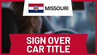 How to Sign Over a Car Title to Someone in Missouri