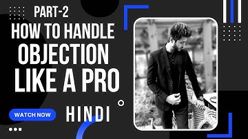 How to Handle an objection in Life |Objection | Objection Handling Part -2