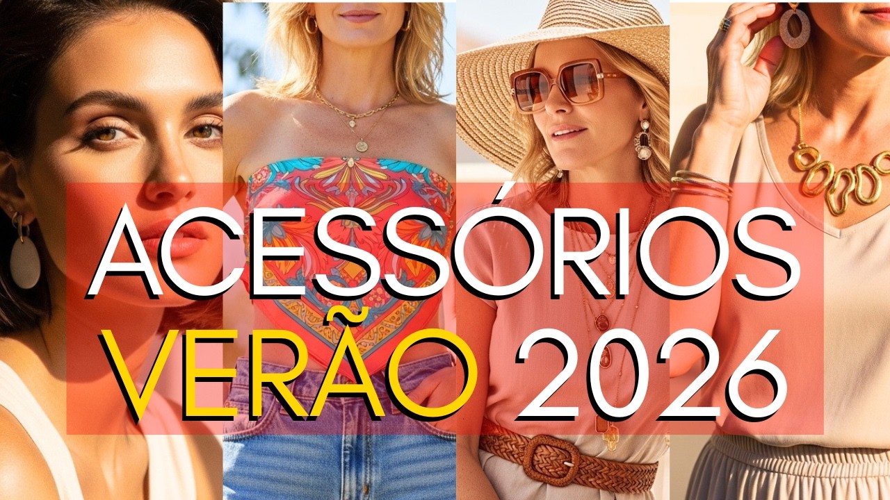 13 ACESSÓRIOS DE VERÃO QUE ESTÃO EM ALTA EM 2026
