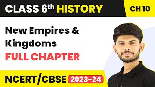 New Empires and Kingdoms Full Chapter Class 6 History | NCERT History Class 6 Chapter 10