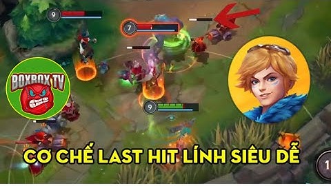 LMHT TỐC CHIẾN : cơ chế cắm mắt và last hit lính thông qua các hình ảnh cực dễ hiểu