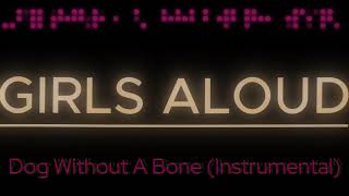 Dog Without A Bone (Instrumental) - Girls Aloud