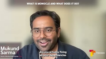 What Monocle is and How it Works with Chime’s Director of Product Security Mukund Sarma