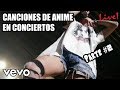 CANCIONES DE ANIME INTERPRETADAS EN CONCIERTOS | PARTE 2 | Makkusu18