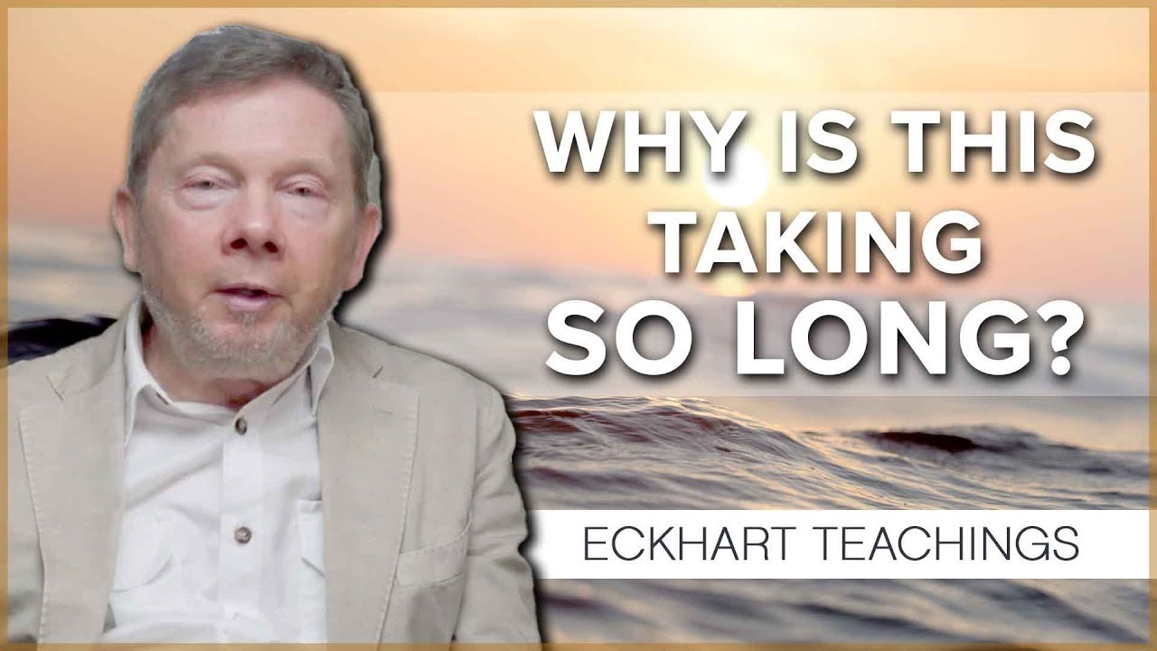Is Your Awakening Taking Too Long? | Eckhart Tolle Teachings - YouTube