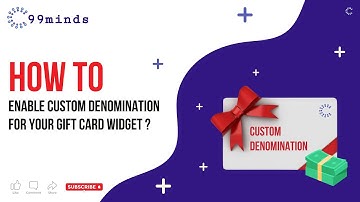 How to Enable Custom Denomination for your Gift Card Widget | 99Minds.io
