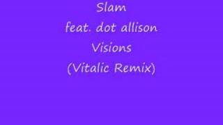 Slam feat. Dot allison Visions (vitalic remix)