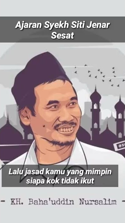 Gus Baha' : ajaran Syekh Siti Jenar Sesat