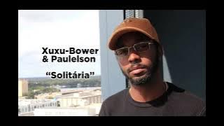 Xuxu Bower – Solitária (feat. Paulelson)