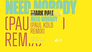 Mark Bale, Paul Kold - Need Nobody (Paul Kold Extended Remix)