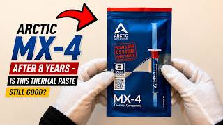 ARCTIC MX-4 After 8 Years - Is This Thermal Paste Still Good
