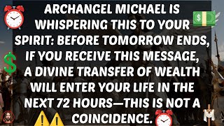 🔴 ARCHANGEL MICHAEL SAYS: YOU WILL BECOME RICH IN 72 HOURS IF YOU RECEIVE THIS MESSAGE TODAY!