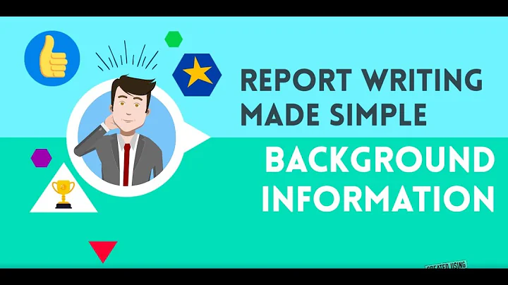 REPORT WRITING MADE SIMPLE - Background Information