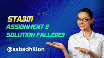 STA301 Assignment 2 Fall 2023 Solution| @sabadhillon | STA 301|Assignment|Fall 2023 | With File