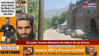 Six Lashkar Terrorists Eliminated in the Valley in the Last 48 Hours