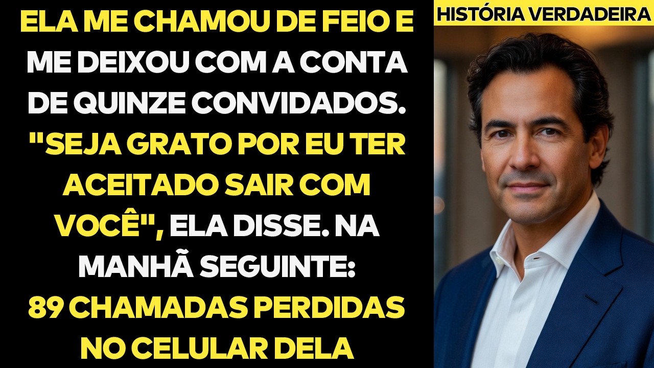 Ela Me Chamou De Feio E Me Deixou Com A Conta De 15 Pessoas: 