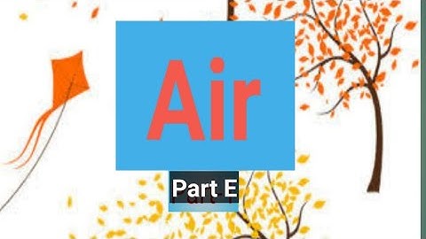 Air (Solutions of Part E) Class 5 Subject Science DAV Public School