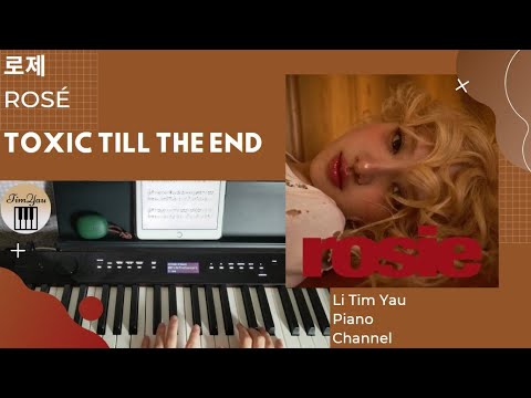 toxic till the end (Piano Cover) - ROSÉ