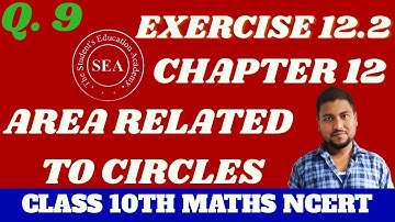 Q. 9 Ex. 12.2 Area Related To Circles Class 10th  Chapter 12 Maths Ncert