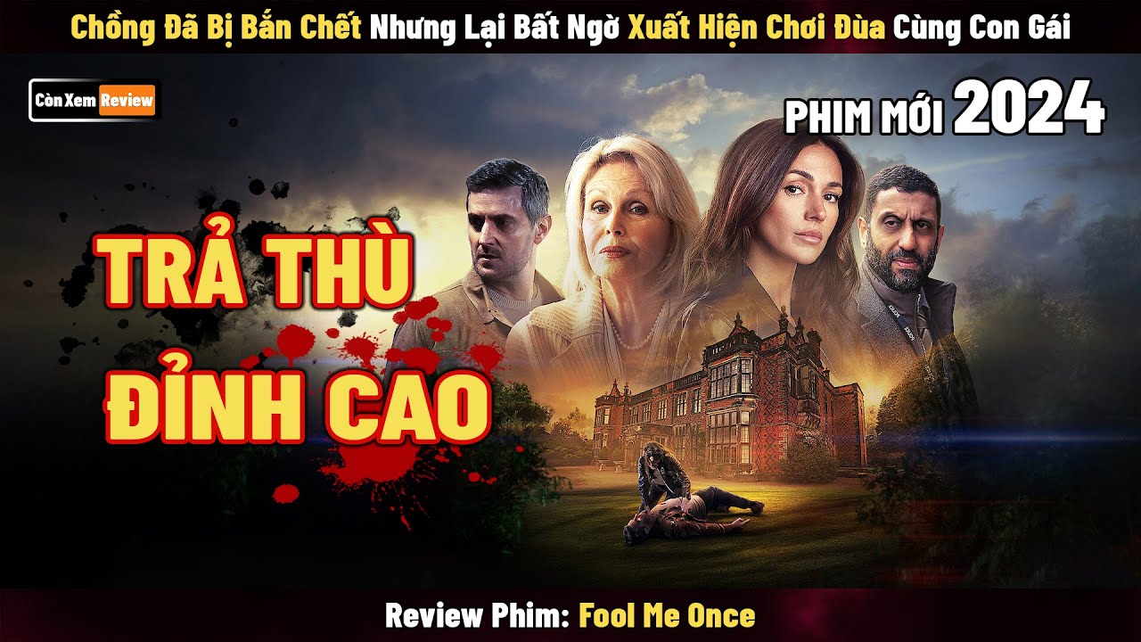 [Review Phim] Chồng Đã Bị Bắn Chết Nhưng Lại Bất Ngờ Xuất Hiện Chơi Đùa Cùng Con Gái | Fool Me Once