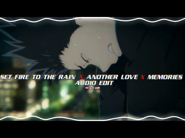 Set fire to the rain x Another love x Memories - Adele  ,Tom Odell, Canon gray『edit audio』 class=