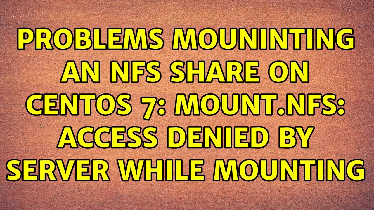 Problems Mouninting An Nfs Share On Centos 7: Mount.Nfs: Access Denied By Server While Mounting