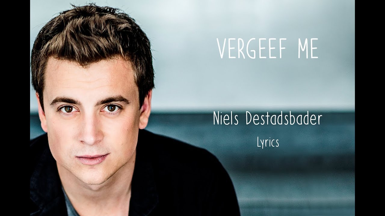 Niels Destadsbader Vergeef Me Lyrics Chords Chordify
