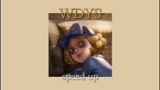 WDYS [speed up]