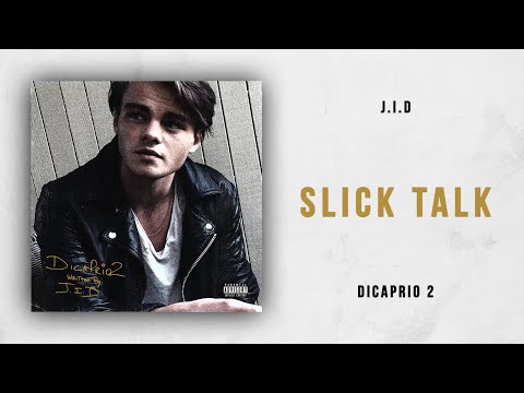 J.I.D - Slick Talk (DiCaprio 2)