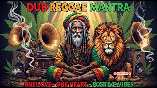 Dub Reggae Healing Mantra | Positive Roots Reggae Meditation One Love Session