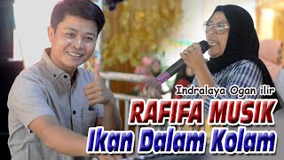 Lagu yang lagi Viral... IKAN DALAM KOLAM - RAFIFA MUSIK - INDRALAYA OGAN ILIR