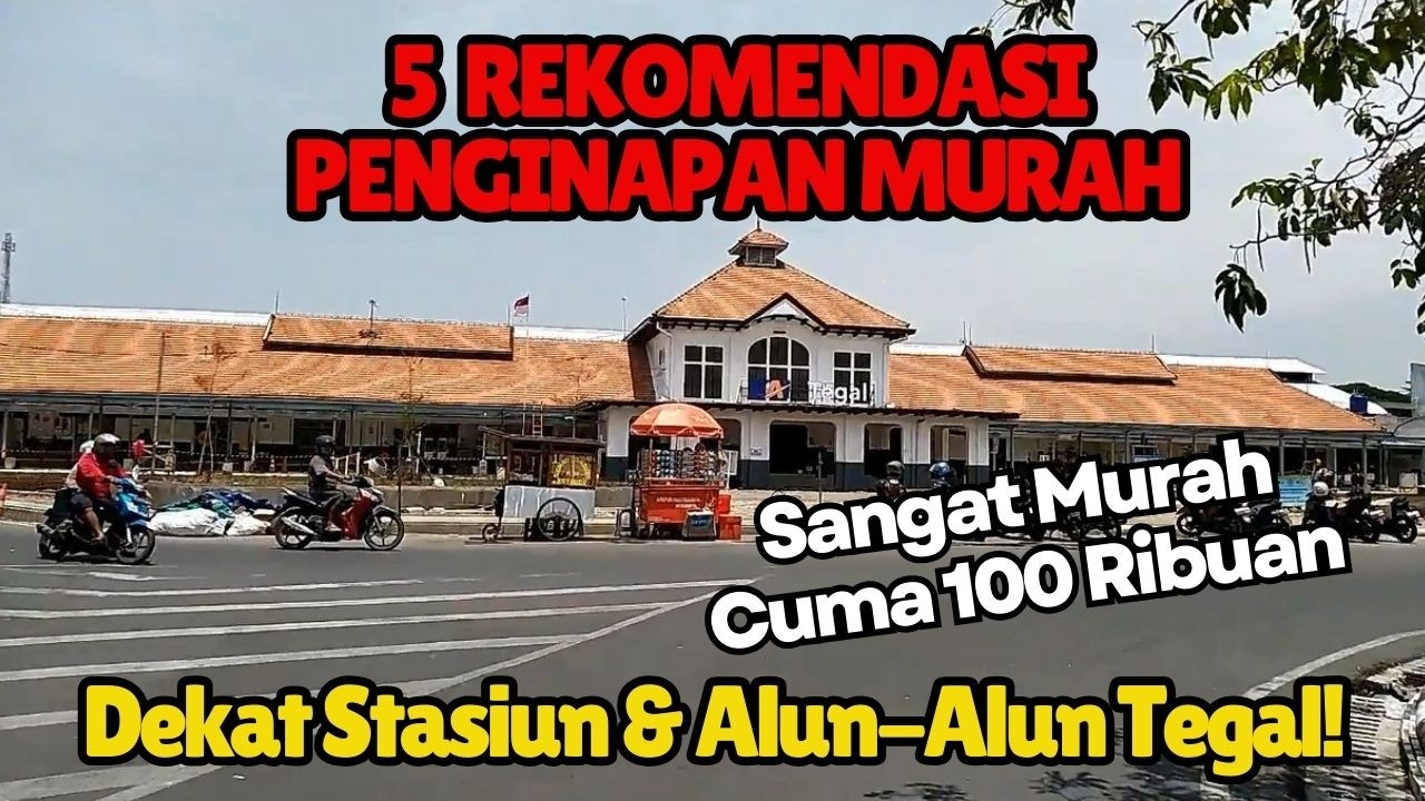 5 REKOMENDASI PENGINAPAN MURAH DEKAT STASIUN & ALUN ALUN TEGAL CUMA 100 RIBUAN