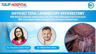 Difficult TLH in case of severe Endometriosis by Dr Anupama Sethi Arora & Dr Majed Alshurbasi