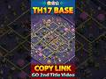 *TESTED* TH17 CWL &amp; WAR BASE WITH LINK | TH17 1 STAR WAR BASE | ANTI 1 STAR TH17 LEGEND BASE | COC