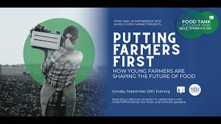 Putting Farmers First: How Young Farmers are Shaping the Future of Food at Climate Week NYC
Food Tank and Whole Foods Market present Putting Farmers First: How Young Farmers are Shaping the Future of Food as part of Climate Week NYC at WNYC-NPR Studios on Sunday, September 20th. Putting Farmers First: How Young Farmers are Shaping the Future of Food at Climate Week NYC