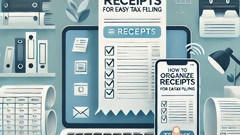 How to Organize Receipts for Easy Tax Filing