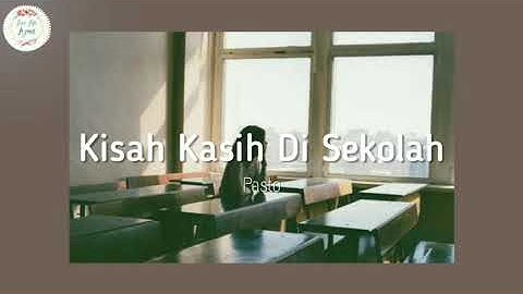 Pasto - Kisah Kasih Di Sekolah (Lyric)