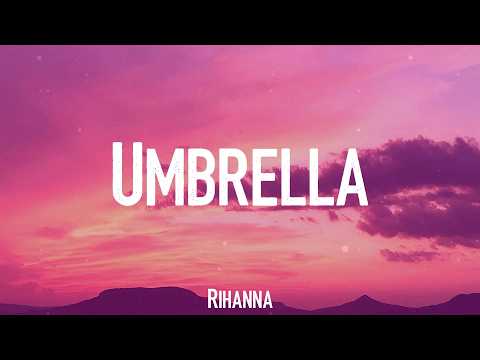 Umbrella - Rihanna (Lyrics)