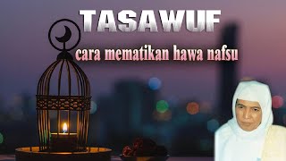 Cara Mematikan Hawa Nafsu -Tasawuf I KH. Ahmad Asrori Al ishaqi - Kedinding Surabaya