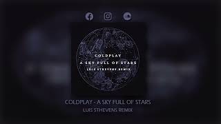 Coldplay - A Sky Full Of Stars (Luis Sthevens Remix)
