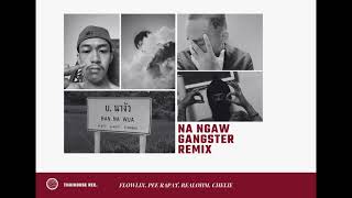 Na Ngaw Gangster Remix By Flowlix, Pee Rapat, Realohm, Chelie Audio Mixtape