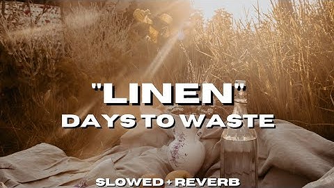 Thumbnail of Days to Waste - linen [Slowed + Reverb]
