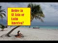 Is it Better to Retire in SE Asia or Latin America