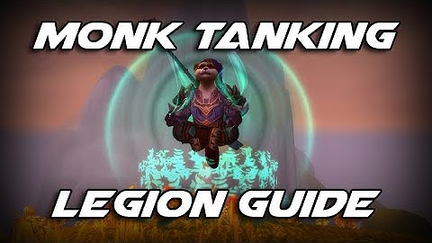 WoW Legion - How to Tank for Dummies: Monk 7.0 Guide
