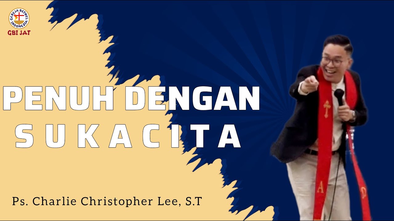Penuh Dengan Sukacita - Ps. Charlie Christopher Lee, S.T