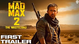 Mad Max 2 The Wasteland 2025 First Trailer | Ryan Gosling | Mad Max 2 The Wasteland