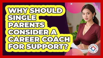 Why Should Single Parents Consider A Career Coach For Support? - Single Parent Support Hub
