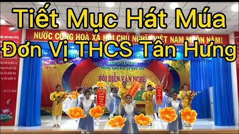Tiết Mục Hát Múa THCS Tân Hưng | Hội Thi Văn Nghệ Ngành Giáo Dục Huyện Cái Bè | Nguyễn Thanh Vũ