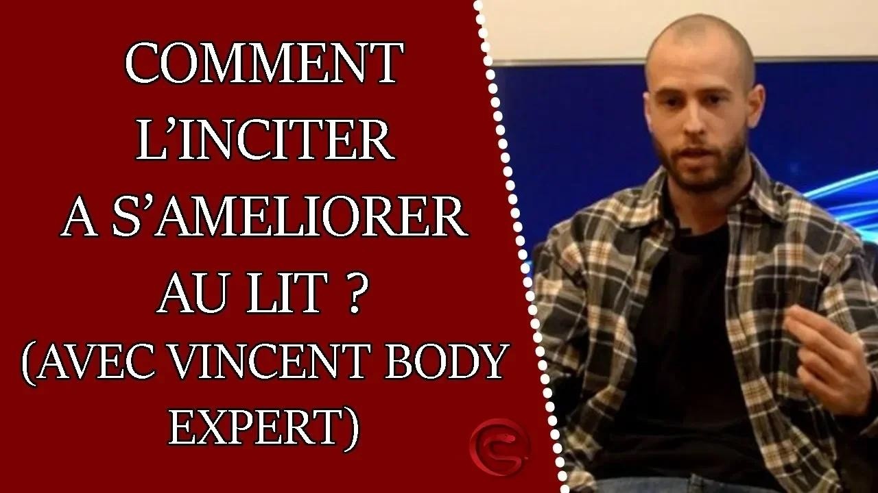 Ma femme suce mal : comment faire pour qu'elle s'améliore au lit ? (avec Vincent Body Expert)